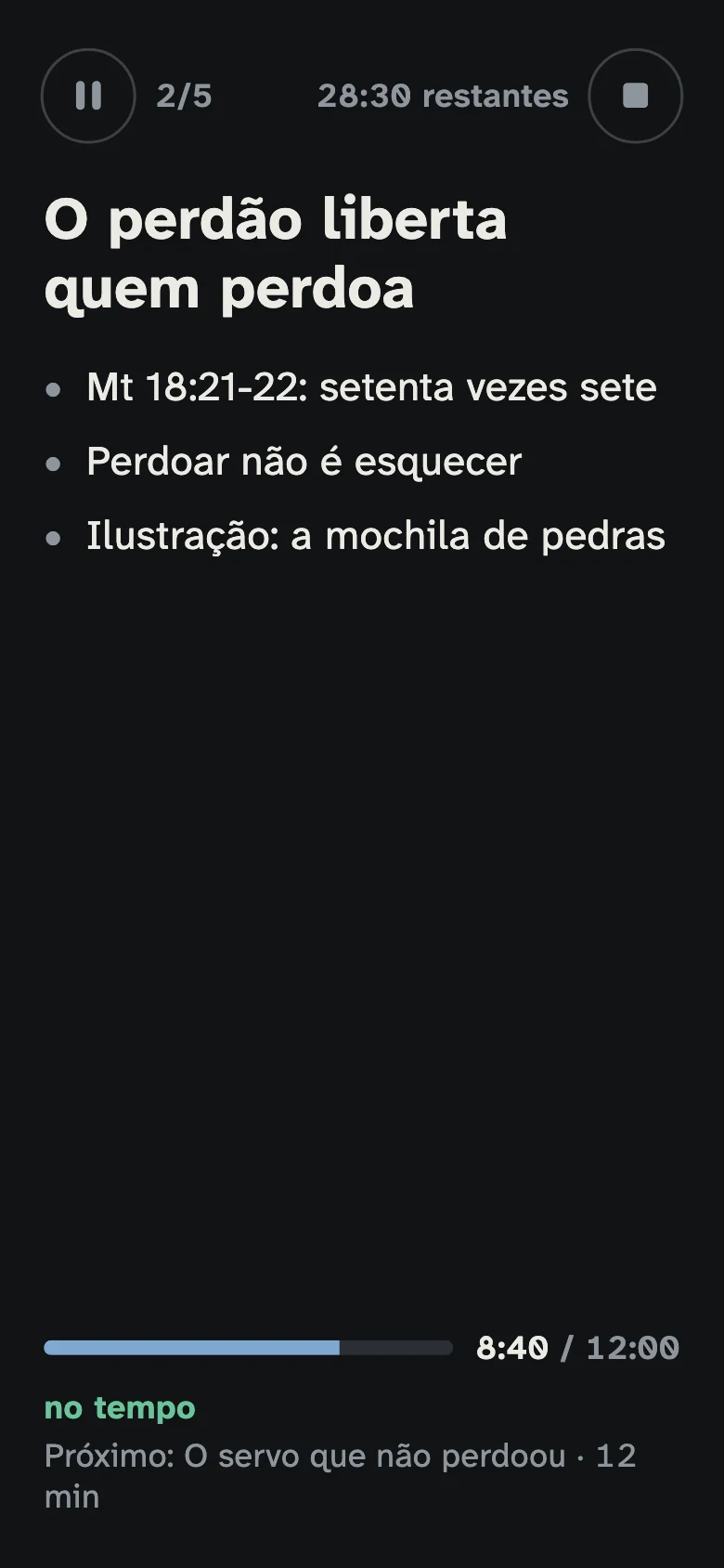 Modo ministração: o tópico “O perdão liberta quem perdoa” em letras grandes, três anotações, a barra do tópico em 8:40 de 12:00, a situação “no tempo” e o próximo tópico.