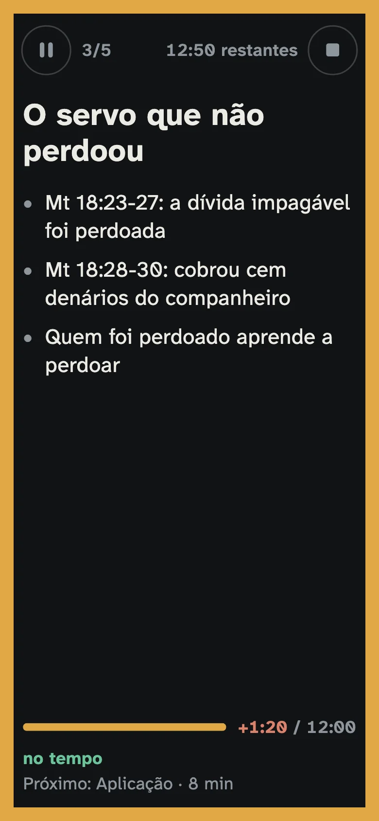 O tópico “O servo que não perdoou” passou 1 minuto e 20 segundos do tempo. A borda está âmbar, a situação geral continua “no tempo” e nada mudou sozinho.